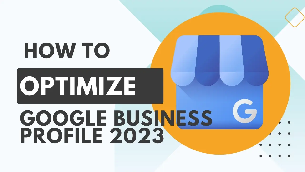 how to optimize google business profile 2023